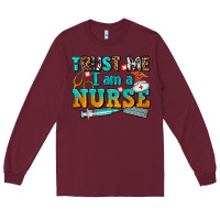 Burgundy trust me i am a nurse Long Sleeve Tee - AdoDesignShop