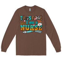 Chestnut trust me i am a nurse Long Sleeve Tee - AdoDesignShop