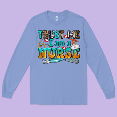 Trust Me I Am A Nurse Long Sleeve Tee Designed By Adodesignshop