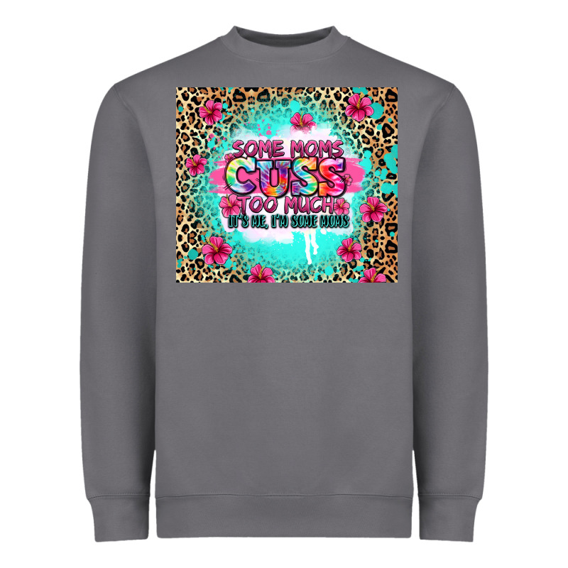 Some Moms Cuss Too Much It's Me I'm Some Moms Heavyweight Sweatshirt by Zillion Design Studio | Teevron
