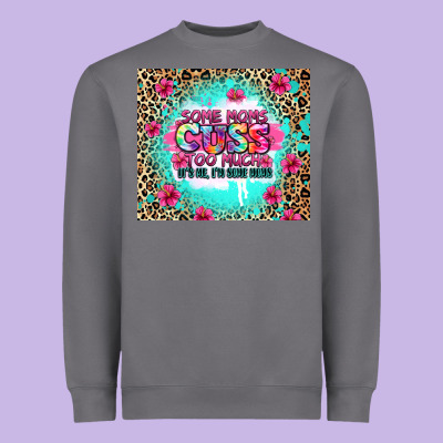 Some Moms Cuss Too Much It's Me I'm Some Moms Heavyweight Sweatshirt Designed By Zillion Design Studio