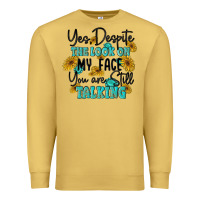 Antique Gold you despite the lok on my face you are still talki Premium Sweatshirt - MaliasSmallBusiness