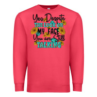 Cardinal you despite the lok on my face you are still talki Premium Sweatshirt - MaliasSmallBusiness