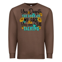 Chestnut you despite the lok on my face you are still talki Premium Sweatshirt - MaliasSmallBusiness