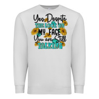 Dove Grey you despite the lok on my face you are still talki Premium Sweatshirt - MaliasSmallBusiness