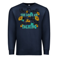 Navy you despite the lok on my face you are still talki Premium Sweatshirt - MaliasSmallBusiness