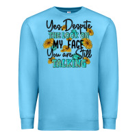 Ocean Blue you despite the lok on my face you are still talki Premium Sweatshirt - MaliasSmallBusiness