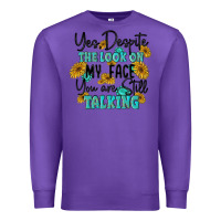 Purple you despite the lok on my face you are still talki Premium Sweatshirt - MaliasSmallBusiness