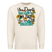 Sandshell you despite the lok on my face you are still talki Premium Sweatshirt - MaliasSmallBusiness