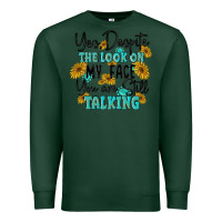 Sports Green you despite the lok on my face you are still talki Premium Sweatshirt - MaliasSmallBusiness