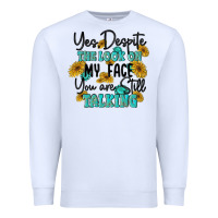 White you despite the lok on my face you are still talki Premium Sweatshirt - MaliasSmallBusiness