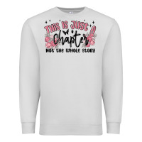 Dove Grey this is just a chapter not the whole story Premium Sweatshirt - MaliasSmallBusiness