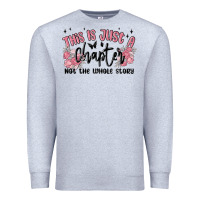 Heather Grey this is just a chapter not the whole story Premium Sweatshirt - MaliasSmallBusiness