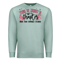Seafoam this is just a chapter not the whole story Premium Sweatshirt - MaliasSmallBusiness