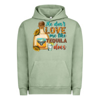 Pigment Oil Green he dont love me like tequila does Urban Hoodie - texasbilliewilder