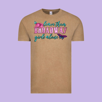 Leave Them Broadway Girls Alone Vintage Tee Designed By Hra Design Shop