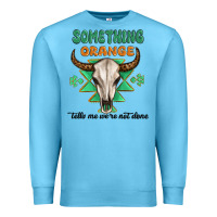Ocean Blue something orange tells me were not done Premium Sweatshirt - MaliasSmallBusiness