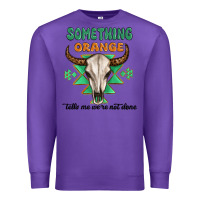 Purple something orange tells me were not done Premium Sweatshirt - MaliasSmallBusiness