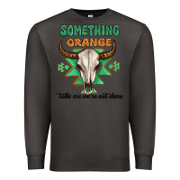 Smoke something orange tells me were not done Premium Sweatshirt - MaliasSmallBusiness
