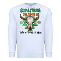 White something orange tells me were not done Premium Sweatshirt - MaliasSmallBusiness