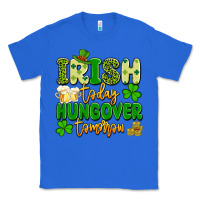 True Royal irish today hungover tomorrow Classic Tee - Artiststas