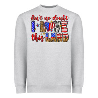 Heather Grey ain't no doubt i love this land Heavyweight Sweatshirt - Zillion Design Studio