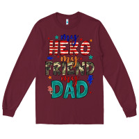 Burgundy my hero my friend my dad Long Sleeve Tee - JahusDesignShop