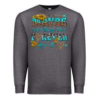 Charcoal Heather maybe some things last forever after all Premium Sweatshirt - NancyCooperArtShop