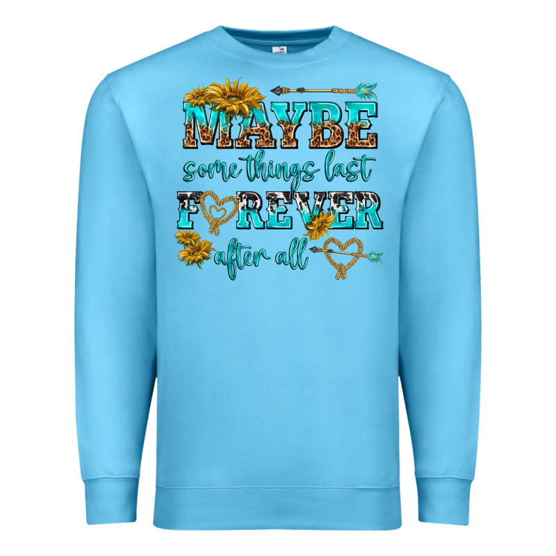 Maybe Some Things Last Forever After All Premium Sweatshirt by NancyCooperArtShop | Teevron
