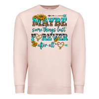 Pale Pink maybe some things last forever after all Premium Sweatshirt - NancyCooperArtShop