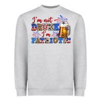 I'm Not Drunk I'm Patriotic Zillion Heavyweight Sweatshirt | Teevron