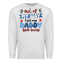Oatmeal Heather out of my wat ı get my daddy back today Premium Sweatshirt - MaliasSmallBusiness