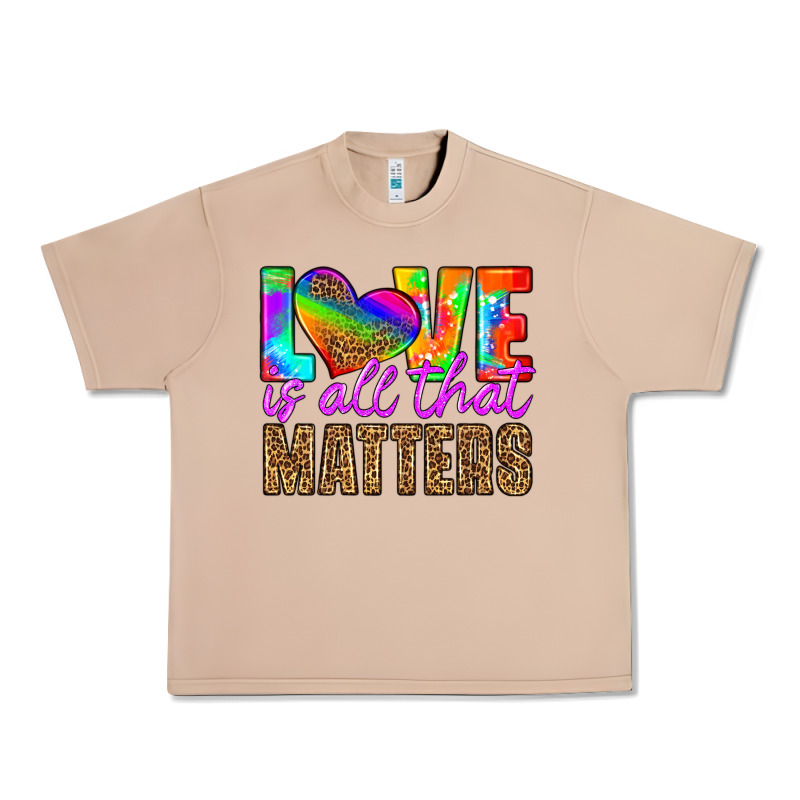 Love Is All That Matters Urban Heavy Tee by HRA Design Shop | Teevron