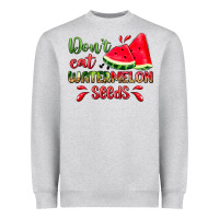Don't Eat Watermelon Seeds Heavyweight Sweatshirt | Teevron