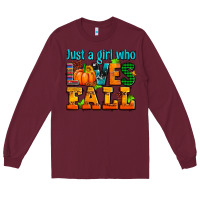 Burgundy just a girl who loves fall Long Sleeve Tee - AdoDesignShop