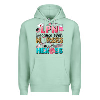 Seafoam lpn because nurses need heroes Premium Hoodie - LillyAllenDesigns