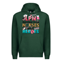 Sports Green lpn because nurses need heroes Premium Hoodie - LillyAllenDesigns