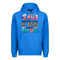 True Royal lpn because nurses need heroes Premium Hoodie - LillyAllenDesigns