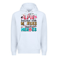 White lpn because nurses need heroes Premium Hoodie - LillyAllenDesigns