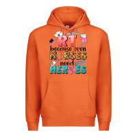 Rt Because Nurses Need Heroes Premium Hoodie | Teevron