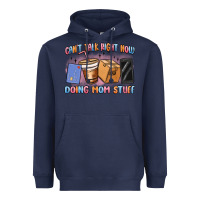Navy can't talk right now doing mom stuff Heavyweight Hoodie - MaliasSmallBusiness