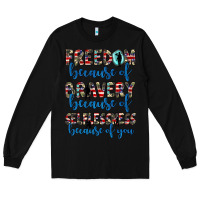Black freedom because of bravery because of selflessness because of you Long Sleeve Tee - JahusDesignShop