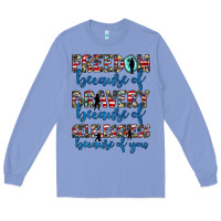 Colony Blue freedom because of bravery because of selflessness because of you Long Sleeve Tee - JahusDesignShop