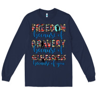 Navy freedom because of bravery because of selflessness because of you Long Sleeve Tee - JahusDesignShop