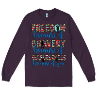 Plum freedom because of bravery because of selflessness because of you Long Sleeve Tee - JahusDesignShop