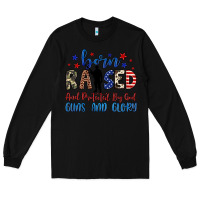 Black born raised and protected by god guns and glory Long Sleeve Tee - JahusDesignShop