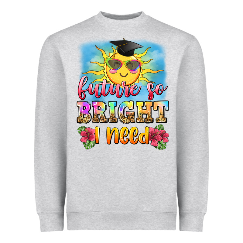 Future So Bright I Need Heavyweight Sweatshirt by Zillion Design Studio | Teevron