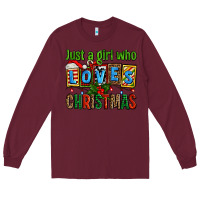Burgundy just a girl who loves christmas Long Sleeve Tee - AdoDesignShop