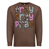 Chestnut pray on it pray over it pray through it Premium Sweatshirt - NancyCooperArtShop