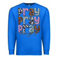 True Royal pray on it pray over it pray through it Premium Sweatshirt - NancyCooperArtShop
